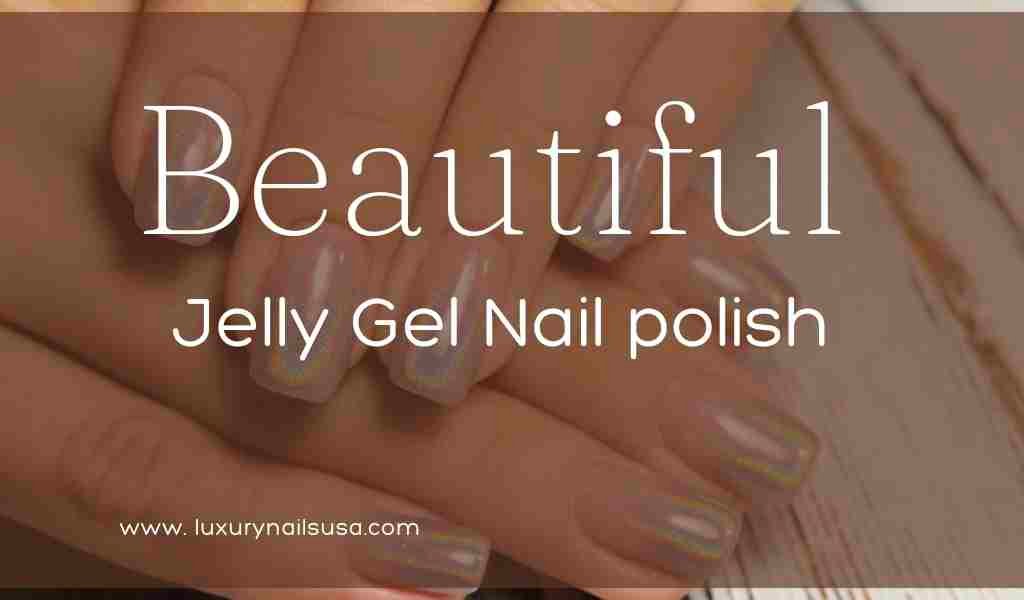 jelly gel nail polish