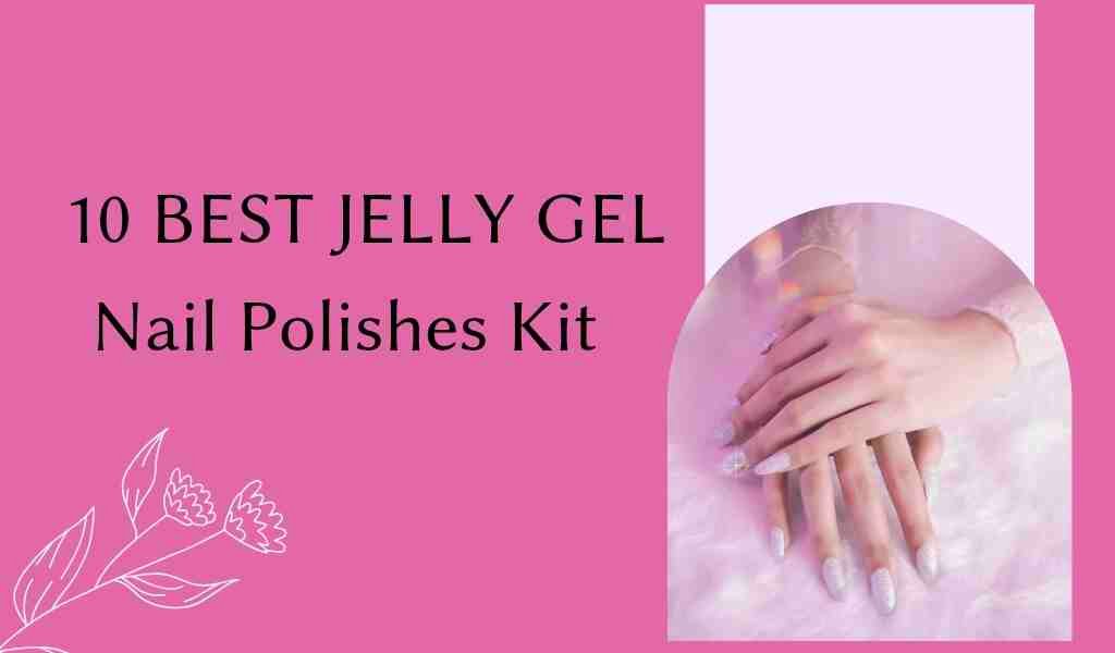 jelly gel nail polish kit