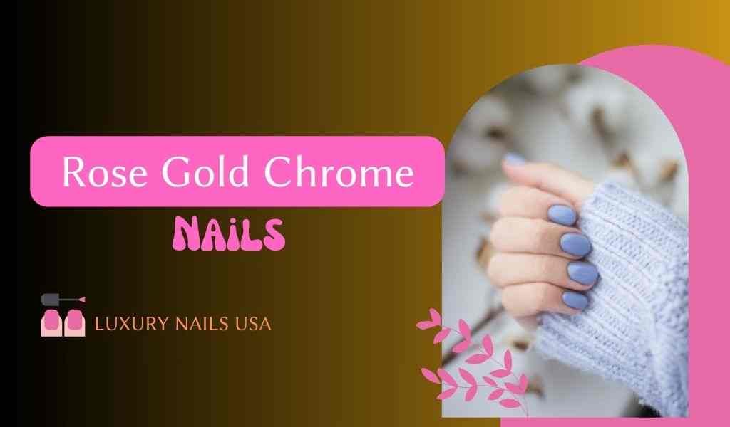 Rose Gold Chrome Nails